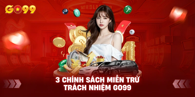 3 chính sách miễn trừ trách nhiệm Go99